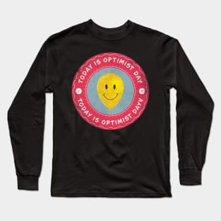 Today is Optimist Day Long Sleeve T-Shirt